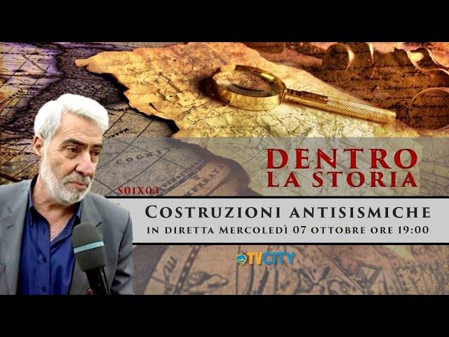 Dentro la Storia – Costruzioni antisismiche – S01X03