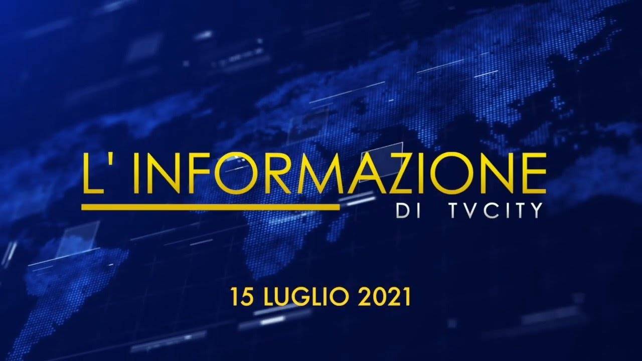 TG del 15-07-2021: l’informazione quotidiana di TVCITY