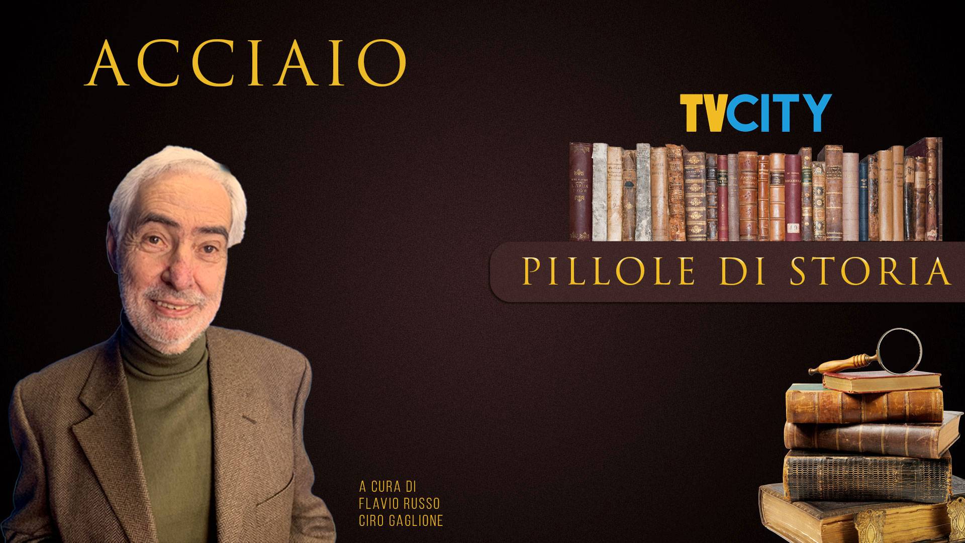 Pillole di storia ” Acciaio ” Parole e Pensieri di TVCITY