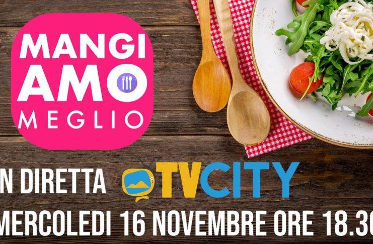mangiamo meglio nutrizione tvcity