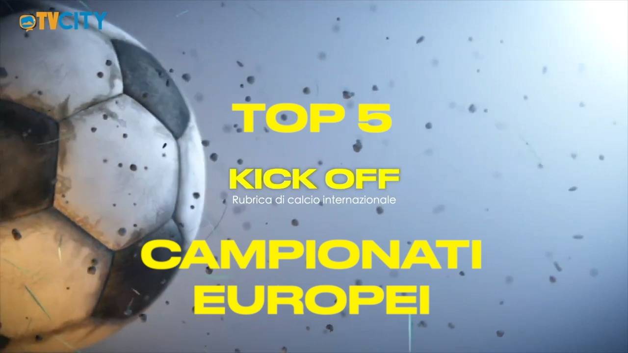 “KICK OFF”: la rubrica di calcio internazionale – 72° Puntata